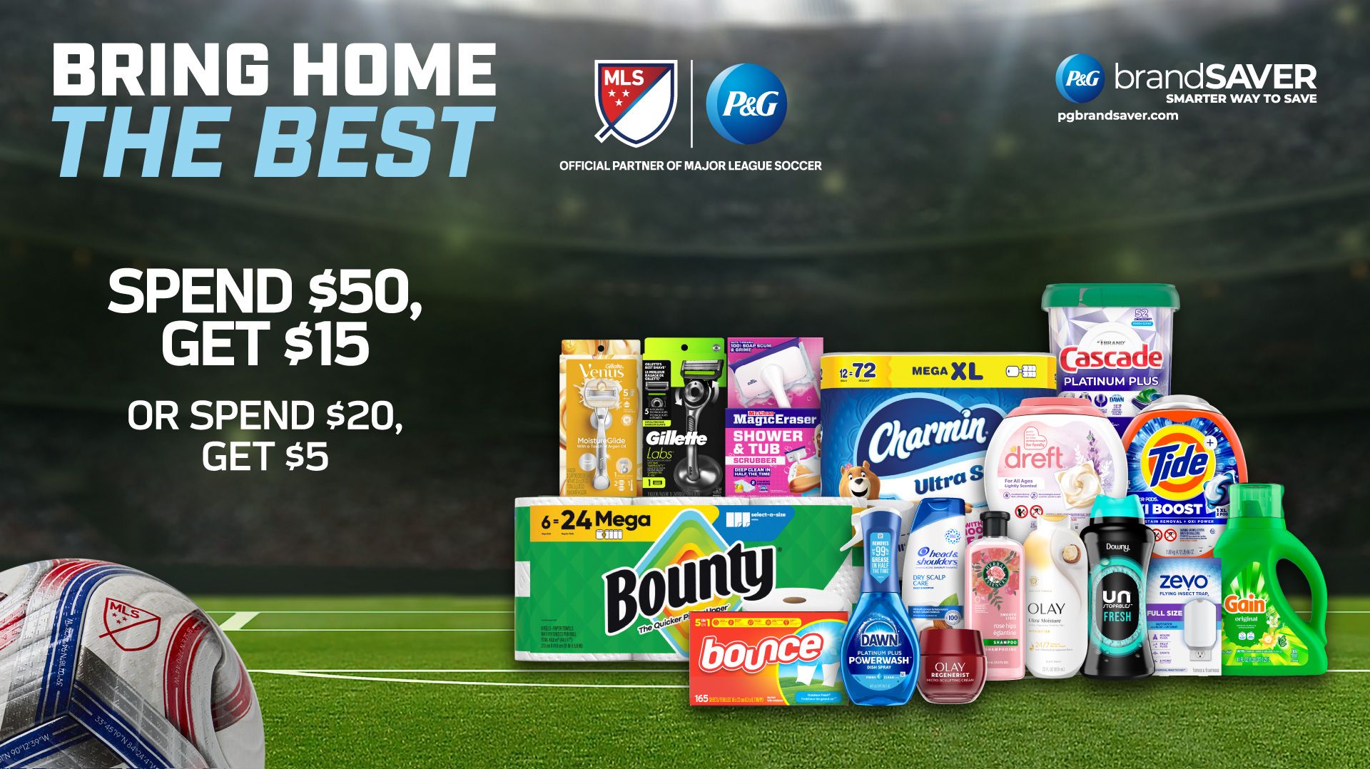 Bring home the best. Spent $50 and get $15, or spend $20 and get $5 when you purchase participating P&G products.
